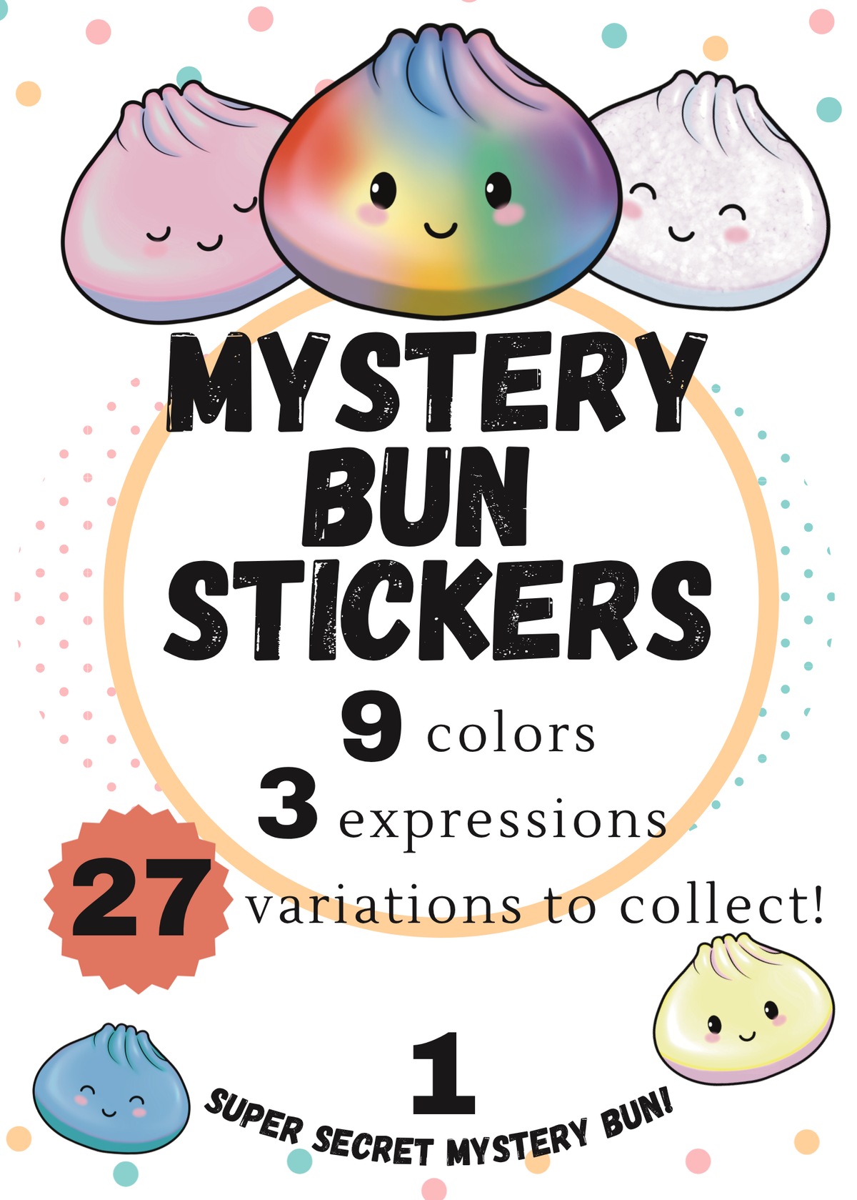 Promotional graphic for 'Mystery Bun Stickers' showing three cute smiling dumpling illustrations at the top and several sticker examples around the text. The text states '9 colors', '3 expressions', '27 variations to collect!', and '1 Super Secret Mystery Bun!'.